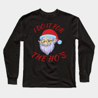 I do it for the hos,I do it for the ho&amp;39;s Classic Long Sleeve T-Shirt